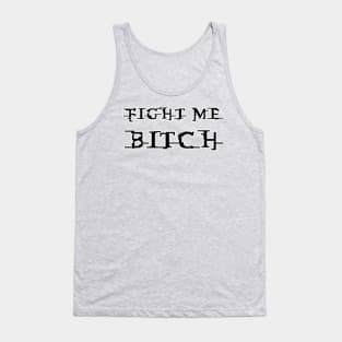 Fight Me Bitch Tank Top